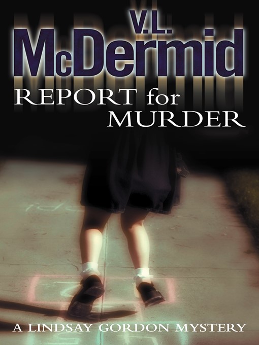 Title details for Report for Murder by V. L. McDermid - Wait list